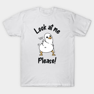 Look at me, Please! T-Shirt